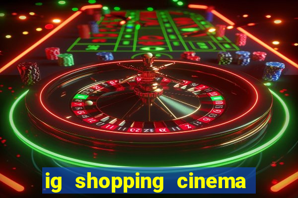 ig shopping cinema porto velho